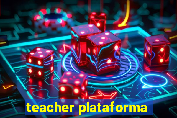 teacher plataforma